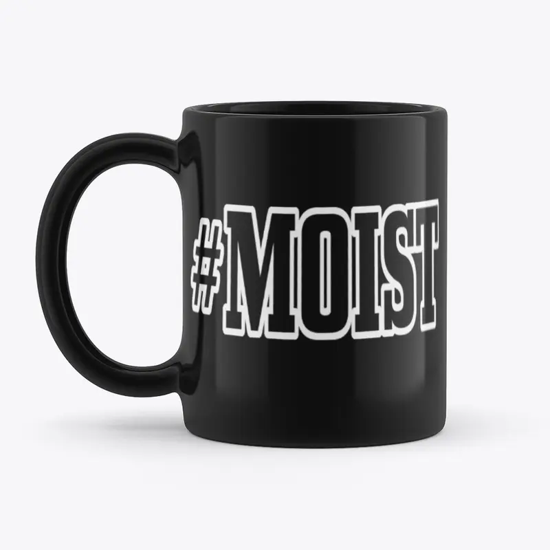 #MOIST